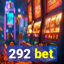 292 bet